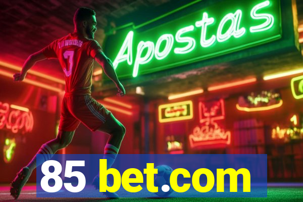 85 bet.com